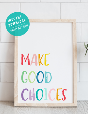 Make Good Choices Print Poster  (6 Designs Included!)- DIGITAL DOWNLOAD