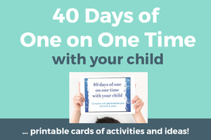 40 Days of One on One Time Ideas
