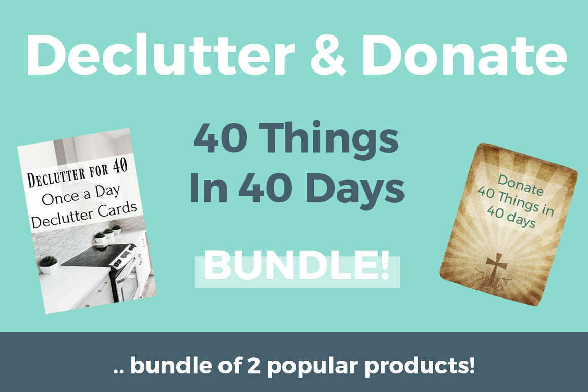 2-set BUNDLE: "40 Things in 40 Days" (The Declutter & Donate Sets of Cards bundled together)