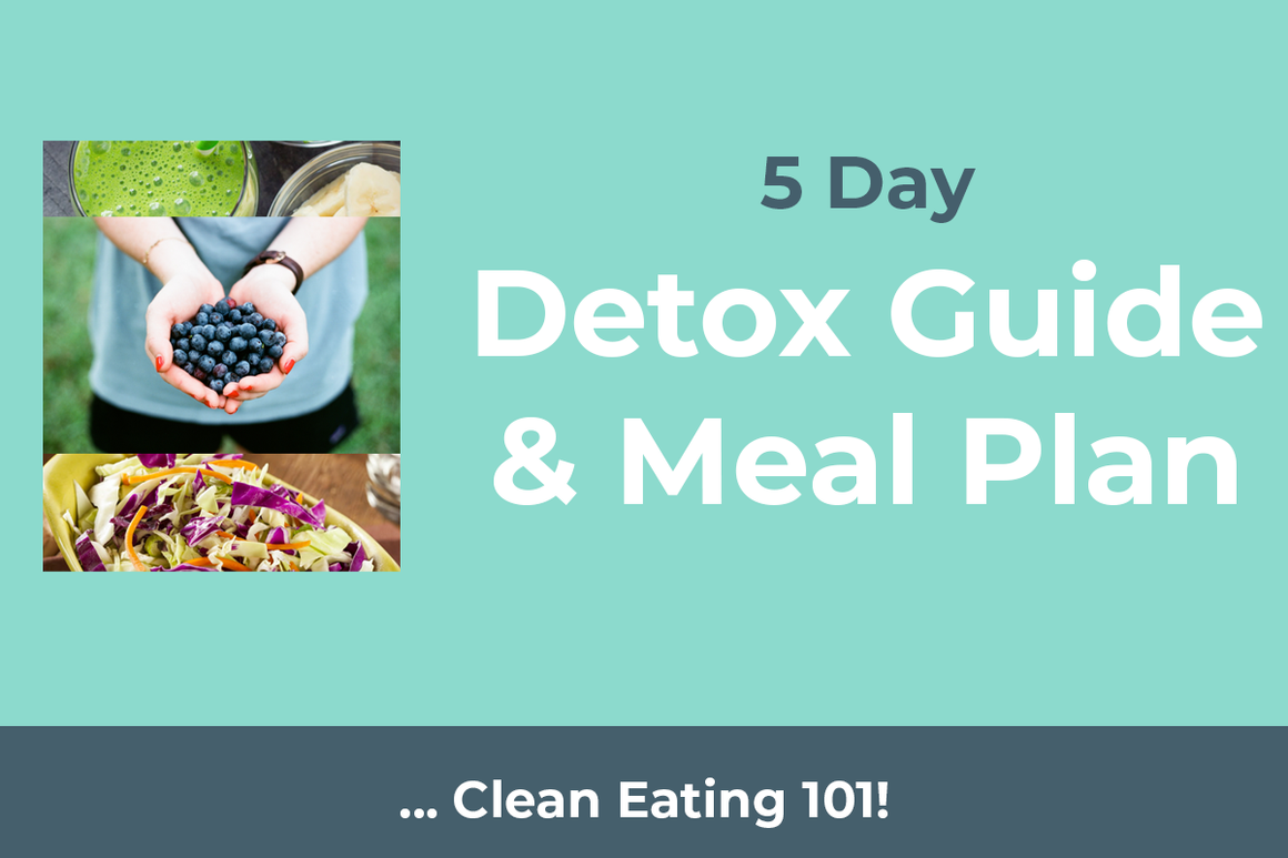 5 Day Detox: Clean Eating 101