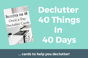 Declutter 40 Things in 40 Days