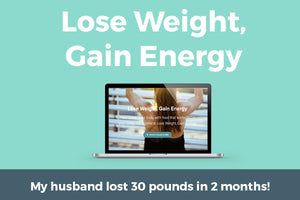 Lose Weight, Gain Energy