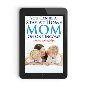 You Can Be A Stay At Home Mom On One Income